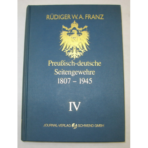 Rüdiger W.A. Franz, Preußische - deutsche Seitengewehre 1807-1945 Band IV