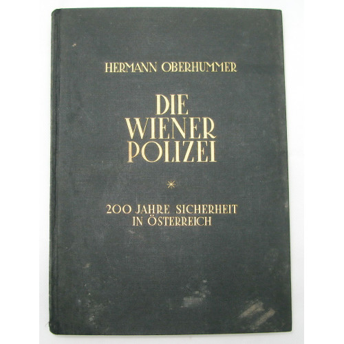 Hermann Oberhummer, Die Wiener Polizei. 200 Jahre Sicherheit in Österreich. Band I