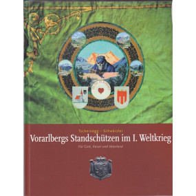 Tschernegg - Schwärzler, Vorarlbergs Standschützen im I. Weltkrieg